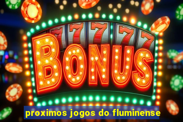 proximos jogos do fluminense